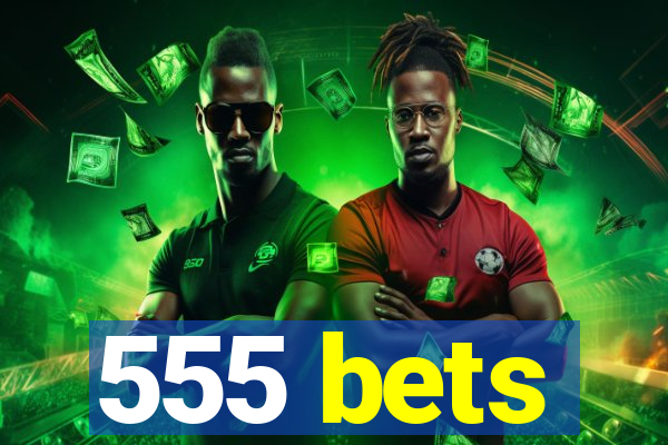 555 bets